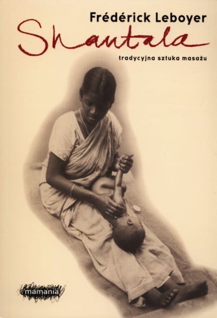 Shantala Tradycyjna sztuka masażu - Frederick Leboyer | okładka