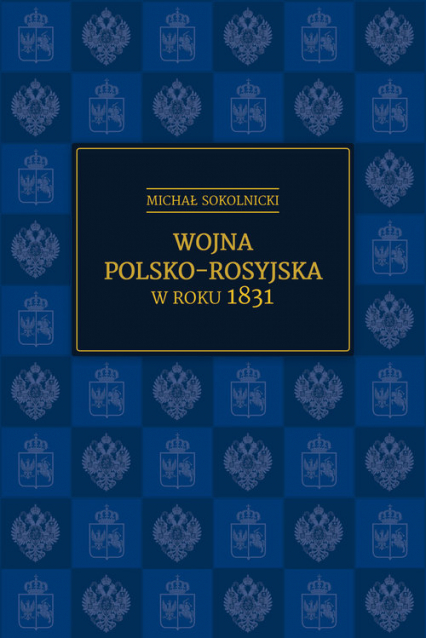 Wojna polsko-rosyjska w roku 1831 - Michał  Sokolnicki | okładka