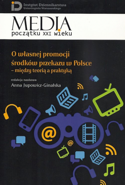 O własnej promocji środków przekazu w Polsce Między teorią a praktyką -  | okładka