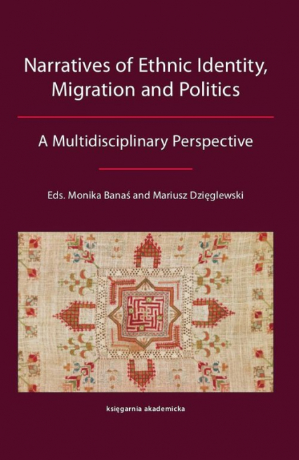 Narratives of Ethnic Identity, Migration and Politics A Multidisciplinary Perspective -  | okładka