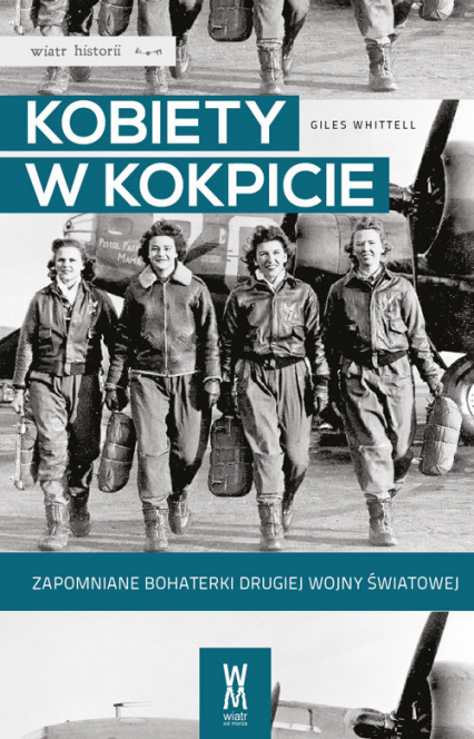 Kobiety w kokpicie Zapomniane bohaterki drugiej wojny światowej - Giles Whittell | okładka