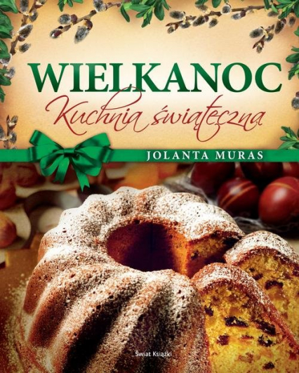 Wielkanoc Kuchnia świąteczna - Jolanta Muras | okładka
