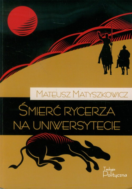 Śmierć rycerza na uniwersytecie - Mateusz Matyszkowicz | okładka