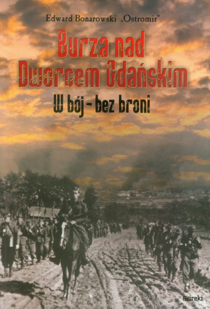 Burza nad Dworcem Gdańskim W bój - bez broni - Bonarowski Edward Ostromir | okładka