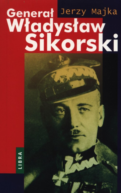 Generał Władysław Sikorski - Jerzy Majka | okładka