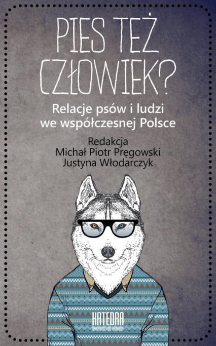 Pies też człowiek? Relacje psów i ludzi we współczesnej Polsce -  | okładka