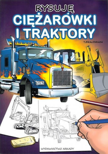 Rysuję Ciężarówki i Traktory - Thierry Beaudenon | okładka