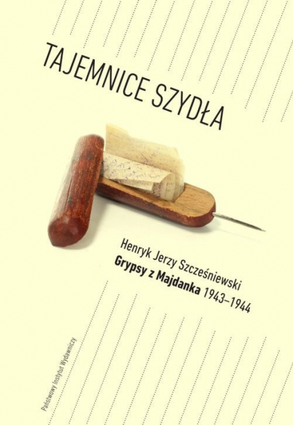 Tajemnice Szydła Grypsy z Majdanka 1943-1944 - Szcześniewski Henryk Jerzy | okładka
