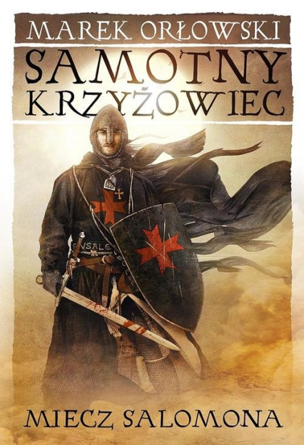Samotny krzyżowiec Tom 1 Miecz Salomona - Marek Orłowski | okładka