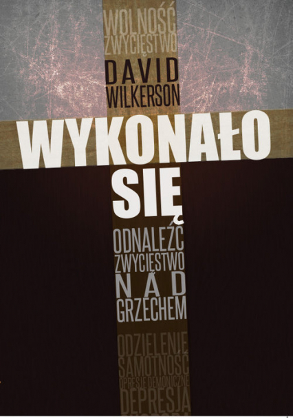 Wykonało się Odnaleźć zwycięstwo nad grzechem - David Wilkerson | okładka