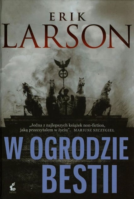 W ogrodzie bestii Miłość, terror i amerykańska rodzina w Berlinie czasów Hitlera - Erik Larson | okładka