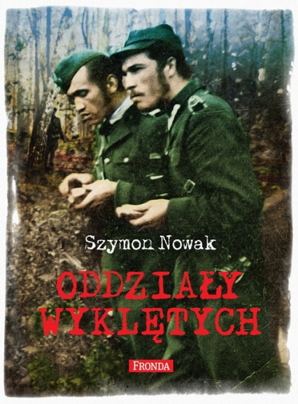 Oddziały Wyklętych - Szymon Nowak | okładka
