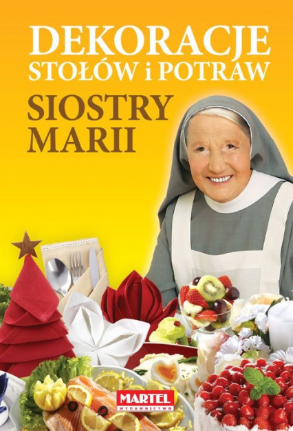 Dekoracje stołów i potraw siostry Marii - Maria Goretti | okładka