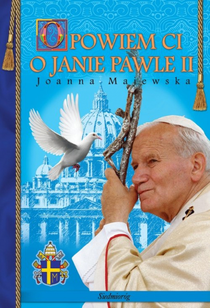 Opowiem Ci o Janie Pawle II - Joanna Majewska | okładka