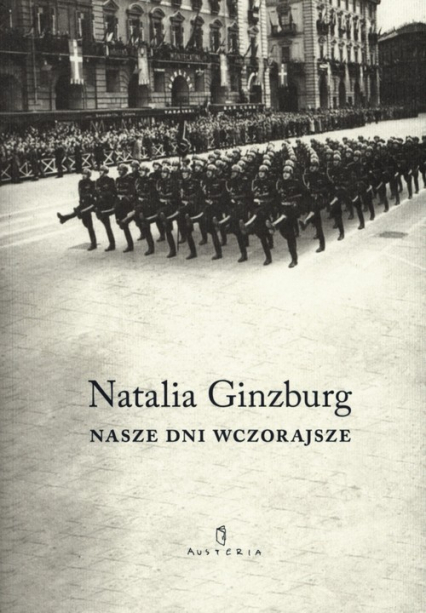 Nasze dni wczorajsze - Natalia Ginzburg | okładka