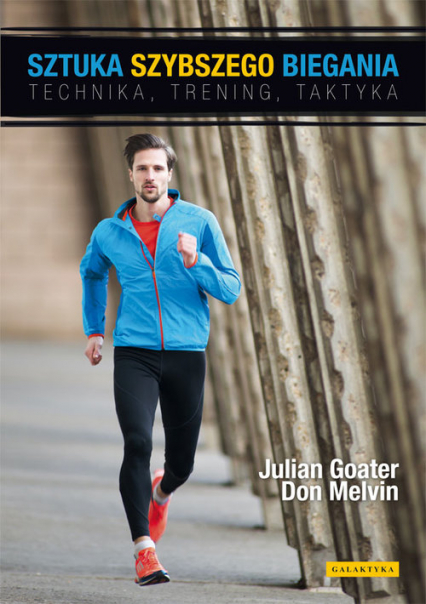Sztuka szybszego biegania Technika , trening, taktyka - Goater Julian, Melvin Don | okładka