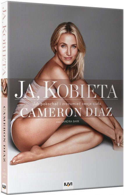 Ja, kobieta Jak pokochać i zrozumieć swoje ciało - Bark Sandra, Diaz Cameron | okładka