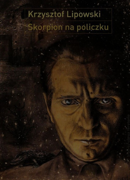 Skorpion na policzku Słowo i obraz w twórczości Bronisława Linkego - Krzysztof Lipowski | okładka
