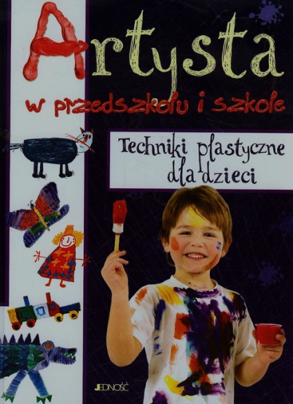Artysta w przedszkolu i szkole Techniki plastyczne dla dzieci - Michalski Tilman, Michalski Ute | okładka