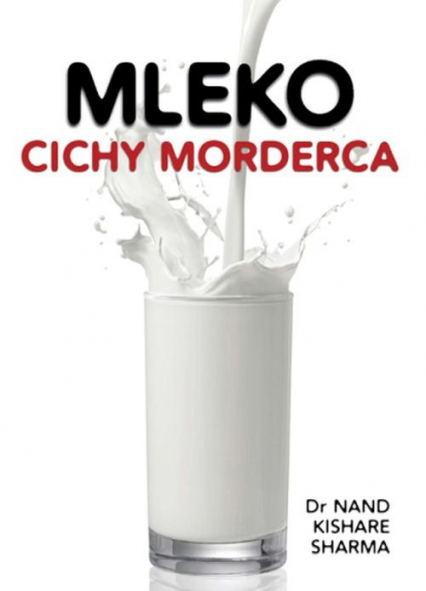 Mleko cichy morderca - Sharma Kishare Nand | okładka