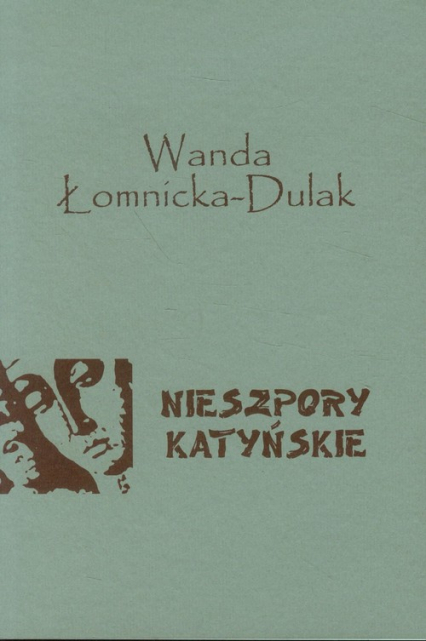 Nieszpory katyńskie - Wanda Łomnicka-Dulak | okładka
