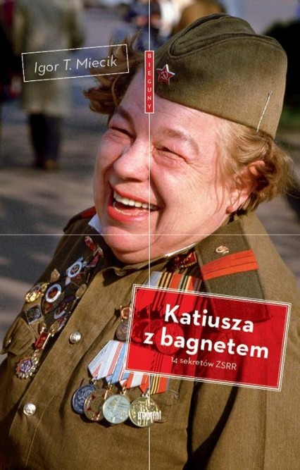 Katiusza z bagnetem 14 sekretów ZSRR - Igor T. Miecik | okładka