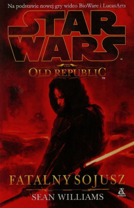 Star Wars The old republic Fatalny sojusz - Sean  Williams | okładka