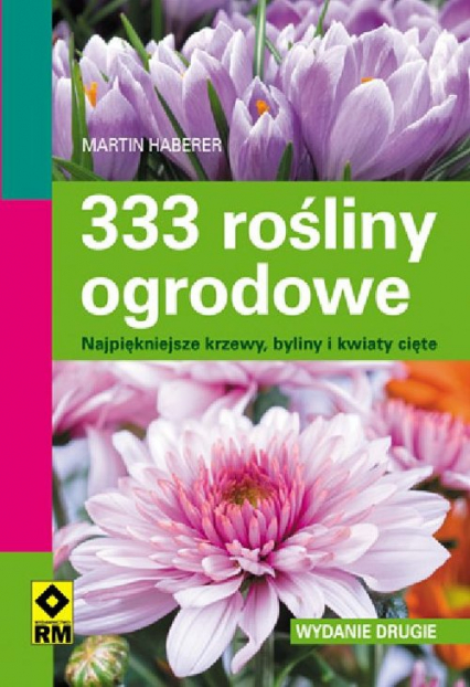 333 rośliny ogrodowe Najpiękniejsze krzewy, byliny i kwiaty cięte - Martin Haberer | okładka