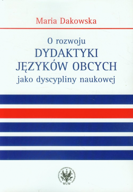 O rozwoju dydaktyki języków obcych jako dyscypliny naukowej - Maria Dakowska | okładka