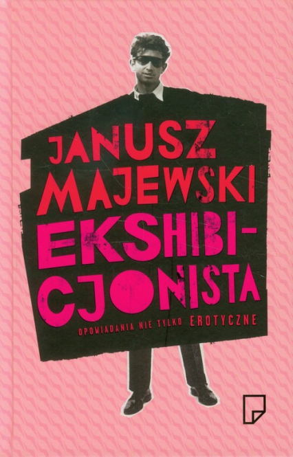 Ekshibicjonista Opowiadania nie tylko erotyczn - Janusz Majewski | okładka