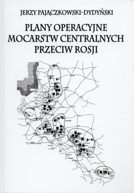 Plany operacyjne mocarstw centralnych przeciw Rosji - Jerzy Pajączkowski-Dydyński | okładka