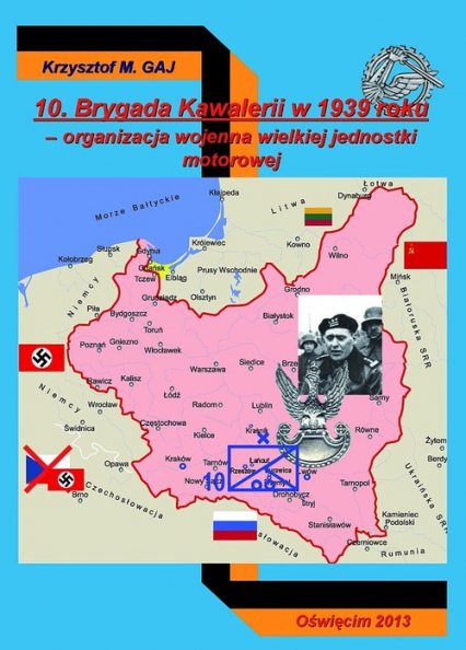 10 Brygada Kawalerii w 1939 roku organizacja wojenna wielkiej jednostki motorowej - Gaj Krzysztof M. | okładka