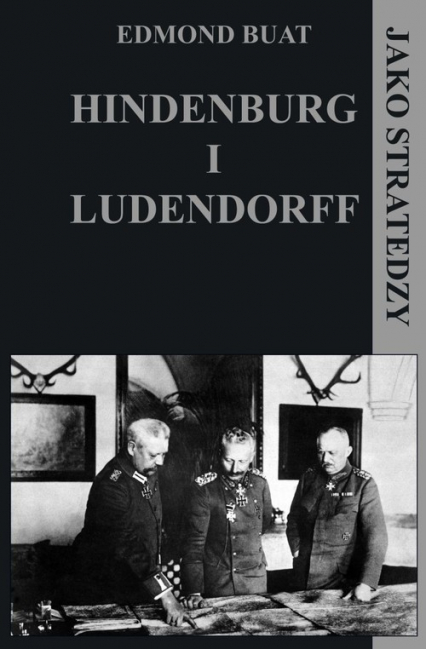 Hindenburg i Ludendorff jako stratedzy - Edmond Buat | okładka