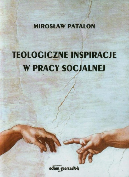 Teologiczne inspiracje w pracy socjalnej - Mirosław Patalon | okładka