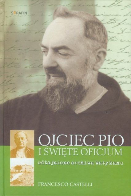 Ojciec Pio i Święte Oficjum Odtajnione archiwa Watykanu - Francesco Castelli | okładka