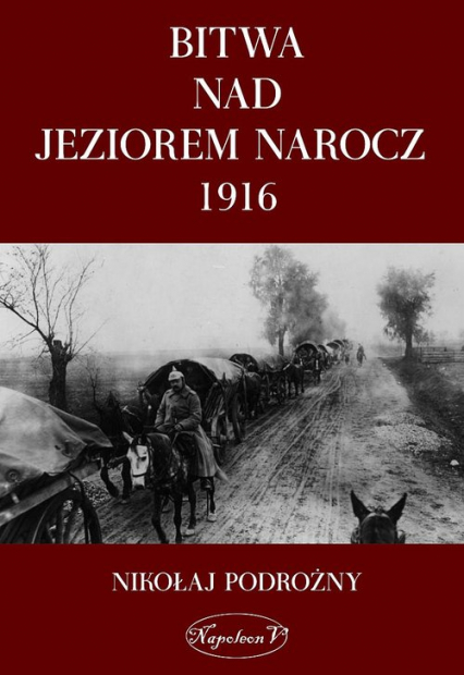 Bitwa nad Jeziorem Narocz 1916 - Nikołaj Podorożny | okładka