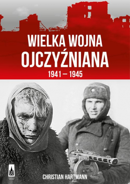 Wielka Wojna Ojczyźniana 1941-1945 - Christian Hartmann | okładka