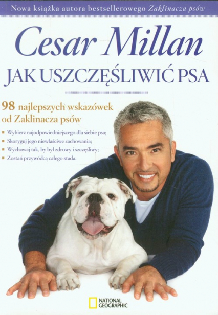 Jak uszczęśliwić psa 98 najlepszych wskazówek od Zaklinacza psów - Cesar Millan | okładka