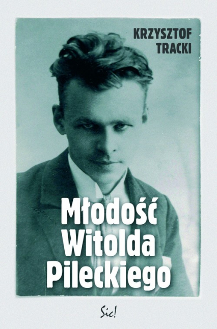 Młodość Witolda Pileckiego - Krzysztof Tracki | okładka
