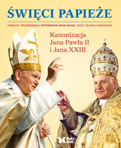 Święci Papieże Kanonizacja Jana Pawła II i Jana XXIII - Sosnowska Jolanta | okładka