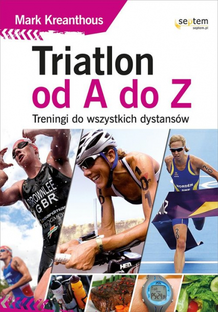 Triatlon od A do Z Treningi do wszystkich dystansów - Mark Kleanthous | okładka