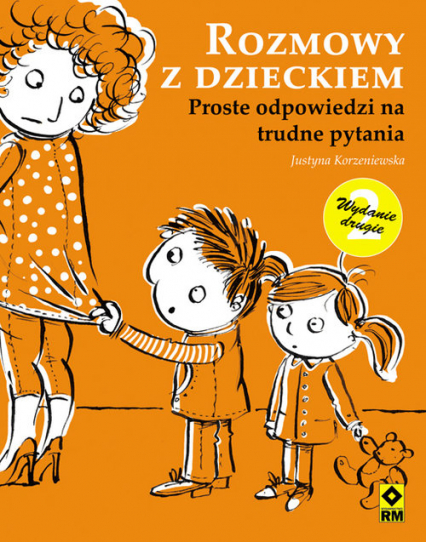 Rozmowy z dzieckiem Proste odpowiedzi na trudne pytania - Justyna Korzeniewska | okładka