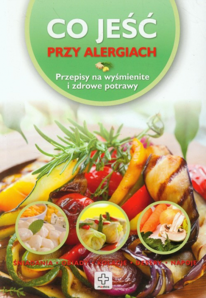 Co jeść przy alergiach Przepisy na wyśmienite i zdrowe potrawy - Rusin Wiesława | okładka