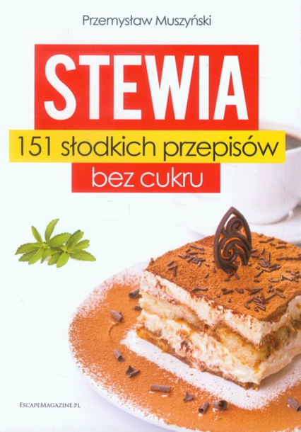 Stewia 151 słodkich przepisów bez cukru - Przemysław Muszyński | okładka