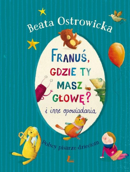 Franuś gdzie ty masz głowę i inne opowiadania - Beata Ostrowicka | okładka