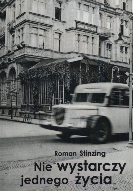Nie wystarczy jednego życia - Roman Stinzing | okładka