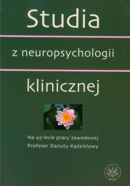 Studia z neuropsychologii klinicznej Na 45-lecie pracy zawodowej Profesor Danuty Kądzielawy -  | okładka