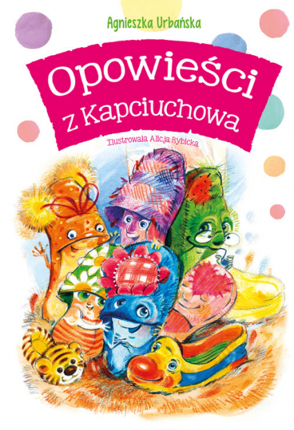 Opowieści z Kapciuchowa - Agnieszka Urbańska | okładka
