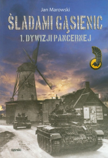 Śladami gąsienic 1 Dywizji Pancernej - Jan Marowski | okładka