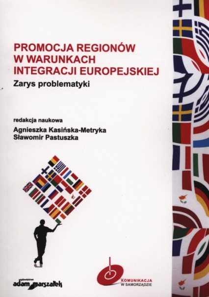 Promocja regionów w warunkach integracji europejskiej Zarys problematyki - Kasińska-Metryka Agnieszka, Pastuszka Sławomir | okładka